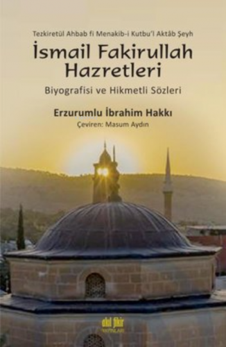 İsmail Fakirullah Hazretleri Biyografisi ve Hikmetli Sözleri | Erzurum