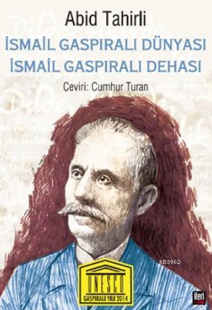 İsmail Gaspıralı Dünyası İsmail Gaspıralı Dehası | Abid Tahirli | İler