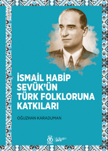 İsmail Habip Sevük’ün Türk Folkloruna Katkıları | Oğuzhan Karaduman | 