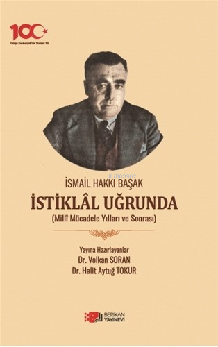 İsmail Hakkı Başak İstiklal Uğrunda;Milli Mücadele Yılları Ve Sonrası 