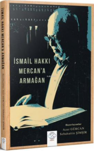 İsmail Hakkı Mercan'a Armağan | Sebahattin Şimşir | Post Yayınevi