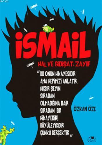 İsmail; Hal ve Gidişat: Zayıf | Özkan Öze | Uğurböceği Yayınları