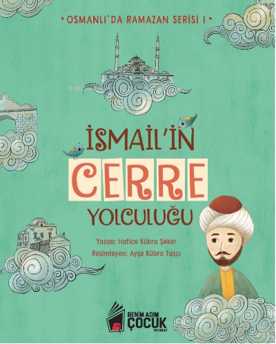 İsmail’in Cerre Yolculuğu | Hatice Kübra Şeker | Benim Adım Çocuk Yayı