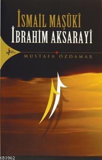 İsmail Maşûkî - İbrahim Aksarayî | Mustafa Özdamar | Kırk Kandil Yayın