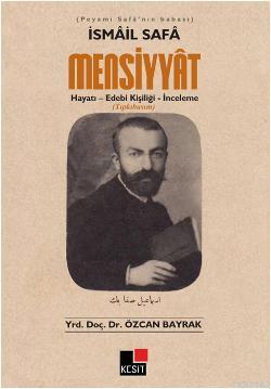 İsmail Safa Mensiyyat; Hayatı - Edebi Kişiliği - İnceleme | Özcan Bayr