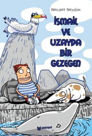 İsmail ve Uzayda Bir Gezegen | Necdet Neydim | Bilgiyolu Yayınları