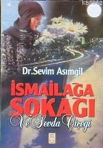 İsmailağa Sokağı; ve Sevda Çiçeği | Sevim Asımgil | Timaş Yayınları