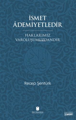 İsmet Ademiyetledir Haklarımız Varoluşumuzdandır | Recep Şentürk | İbn