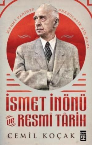 İsmet İnönü ve Resmi Tarih (Ciltli) | Cemil Koçak | Timaş Tarih