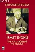 İsmet İnönü Yaşamı, Dönemi ve Kişiliği (Ciltli) | Şerafettin Turan | B