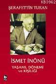 İsmet İnönü Yaşamı Dönemi ve Kişiliği (ciltsiz) | Şerafettin Turan | B