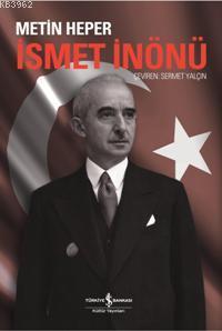 İsmet İnönü | Metin Heper | Türkiye İş Bankası Kültür Yayınları