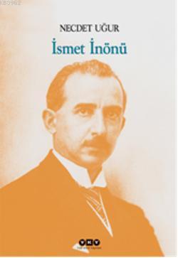 İsmet İnönü | Necdet Uğur | Yapı Kredi Yayınları ( YKY )