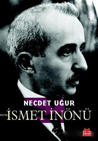 İsmet İnönü | Necdet Uğur | Kırmızıkedi Yayınevi