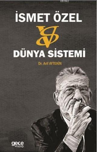 İsmet Özel: Versus Dünya Sistemi | Arif Aytekin | Gece Kitaplığı Yayın