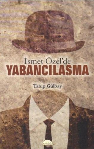 İsmet Özel'de Yabancılaşma | Tabip Gülbay | Artuklu Yayınları