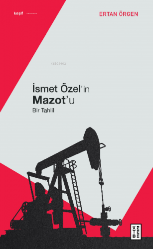 İsmet Özel'in Mazot'u;Bir Tahlil | Ertan Örgen | Ketebe Yayınları