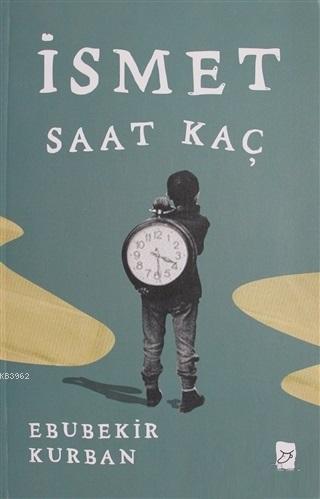 İsmet Saat Kaç | Ebubekir Kurban | Mecaz Yayınları