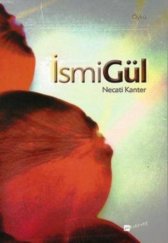 İsmiGül | Necati Kanter | Meserret Yayınları