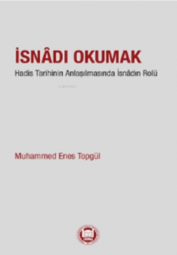 İsnadı Okumak;Hadis Tarihinin Anlaşılmasında İsnâdın Rolü | Muhammed 