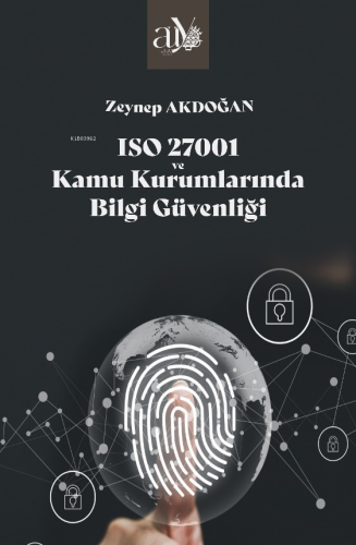 ISO 27001 ve Kamu Kurumlarında Bilgi Güvenliği | Zeynep Akdoğan | Anka