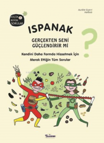 Ispanak Gerçekten Seni Güçlendirir mi? | Aurelie Guerri | Teleskop Yay