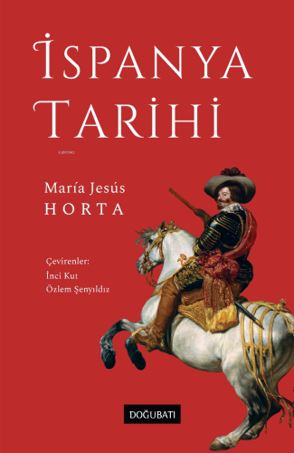 İspanya Tarihi (Ciltli) | Maria Jesus Horta | Doğu Batı Yayınları