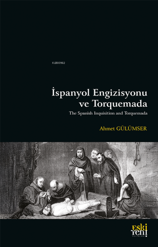 İspanyol Engizisyonu ve Torquemada | Ahmet Gülümser | Eski Yeni Yayınl