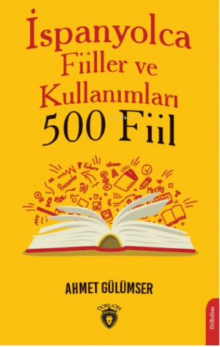 İspanyolca Fiiller ve Kullanımları (500 Fiil) | Ahmet Gülümser | Dorli