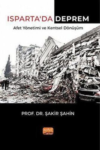 Isparta'da Deprem Afet Yönetimi ve Kentsel Dönüşüm | Şakir Şahin | Nob