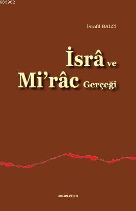 İsrâ ve Mi'râc Gerçeği | İsrafil Balcı | Ankara Okulu Yayınları