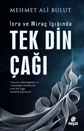 İsra ve Miraç Işığında Tek Din Çağı | Mehmet Ali Bulut | Hayat Yayınla