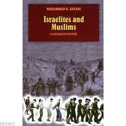 Israelites And Muslims; A Comparative History | Muhammad K. Kayani | İ