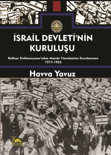 İsrail Devletinin Kuruluşu;Bolfour Deklarasyonu’ndan Manda Yönetiminin