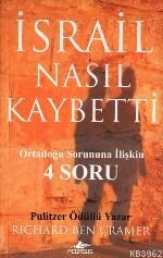 İsrail Nasıl Kaybetti; Ortadoğu Sorununa İlişkin 4 Soru | Richard Ben 