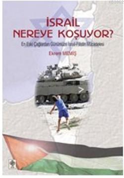 İsrail Nereye Koşuyor? | Ekrem Memiş | Ekin Kitabevi Yayınları