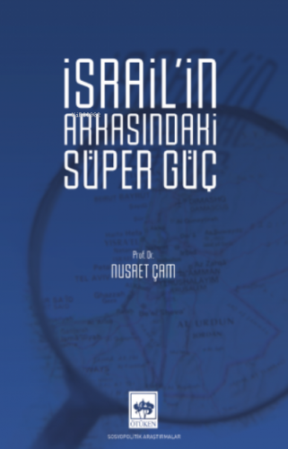 İsrail'in Arkasındaki Süper Güç | Nusret Çam | Ötüken Neşriyat