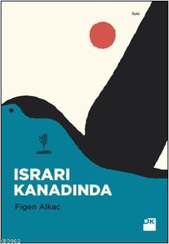 Israrı Kanadında | Figen Alkaç | Doğan Kitap