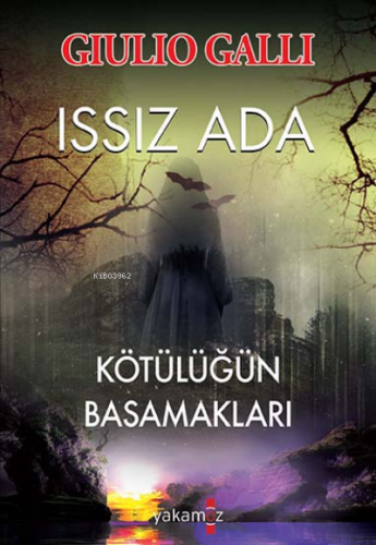 Issız Ada - Kötülüğün Basamakları | Giulio Galli | Yakamoz Yayınları