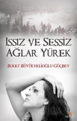 Issız Ve Sessiz Ağlar Yürek | Buket Büyükvelioğlu Güçbey | Cinius Yayı