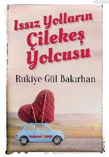 Issız Yolların Çilekeş Yolcusu | Rukiye Gül Bakırhan | Cinius Yayınlar