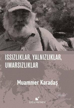 Issızlıklar,Yalnızlıklar,Umarsızlıklar | Muammer Karadaş | Öteki Yayın