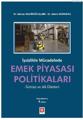 İşsizlikle Mücadelede Emek Piyasası Politikaları; -Türkiye ve AB Ülkel