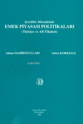 İşsizlikle Mücadelede Emek Piyasası Politikaları | Adnan Mahiroğulları