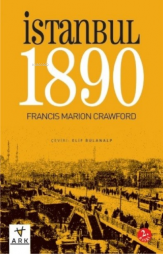 İstanbul 1890 | Francis Marion Crawford | Ark Kitapları