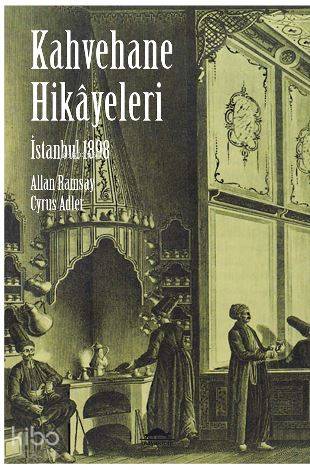 İstanbul 1898 - Kahvehane Hikayeleri | Cyrus Adler | Maya Kitap