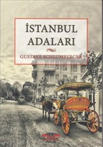 İstanbul Adaları | Gustave Schlumberger | Köprü Kitap