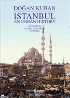 Istanbul an Urban History (İngilizce-Ciltli) | Doğan Kuban | Türkiye İ