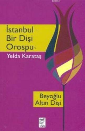 İstanbul Bir Dişi Orospu; Beyoğlu Altın Dişi | Yelda Karataş | Telos Y