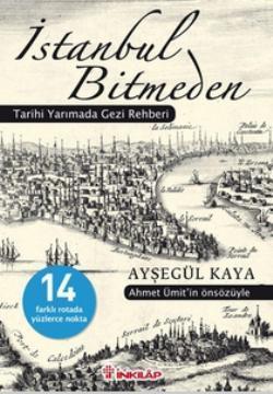 İstanbul Bitmeden; Tarihi Yarımada Gezi Rehberi | Ayşegül Kaya | İnkıl